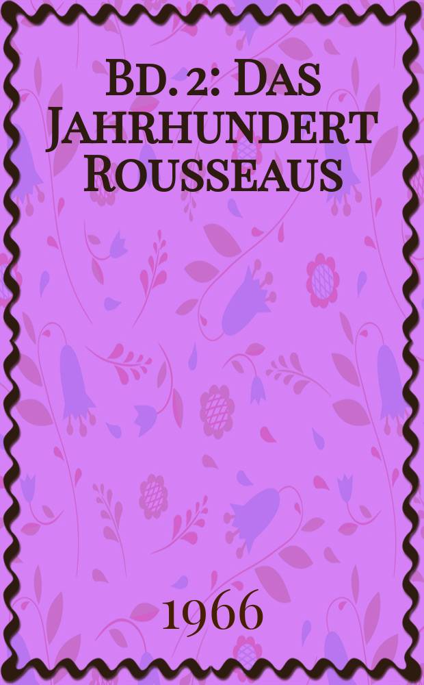 Bd. 2 : Das Jahrhundert Rousseaus
