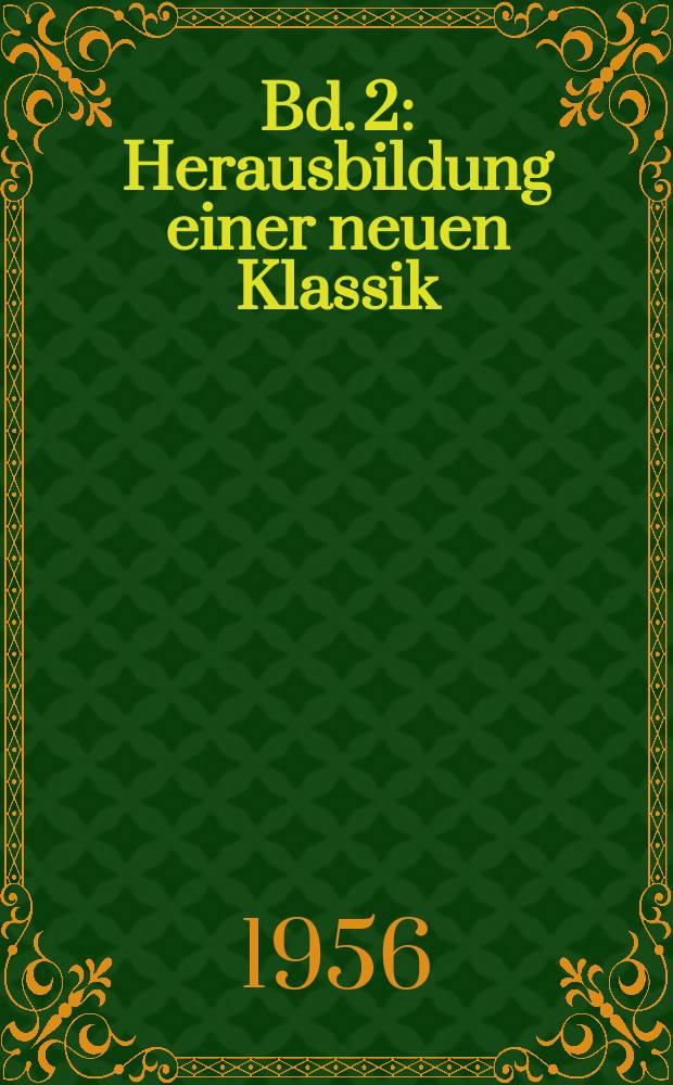 Bd. 2 : Herausbildung einer neuen Klassik