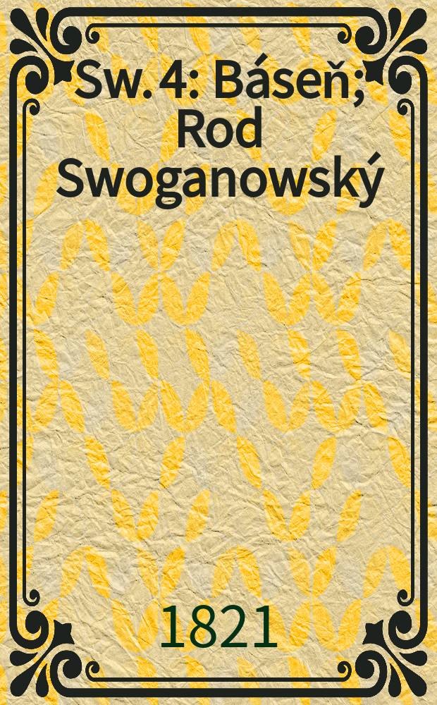Sw. 4 : Báseň ; Rod Swoganowský