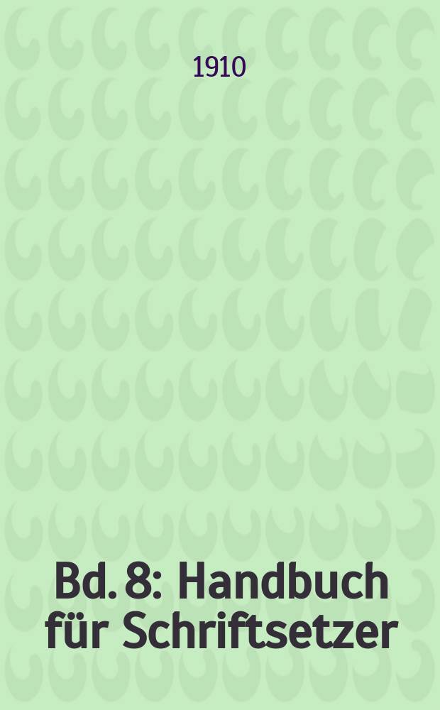 Bd. 8 : Handbuch für Schriftsetzer