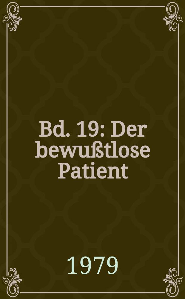 Bd. 19 : Der bewußtlose Patient