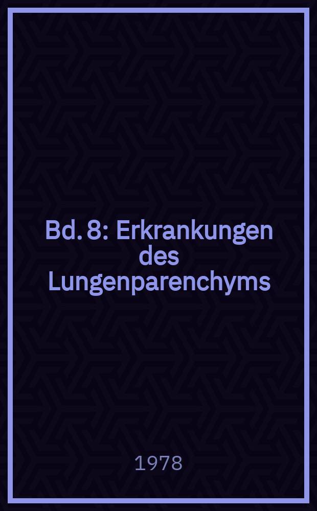 Bd. 8 : Erkrankungen des Lungenparenchyms