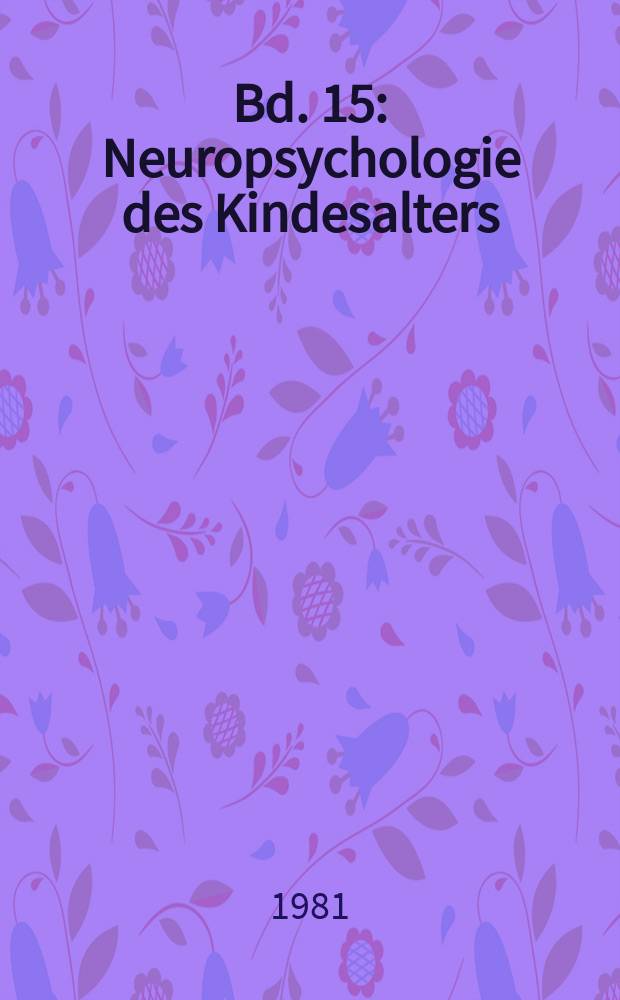 Bd. 15 : Neuropsychologie des Kindesalters