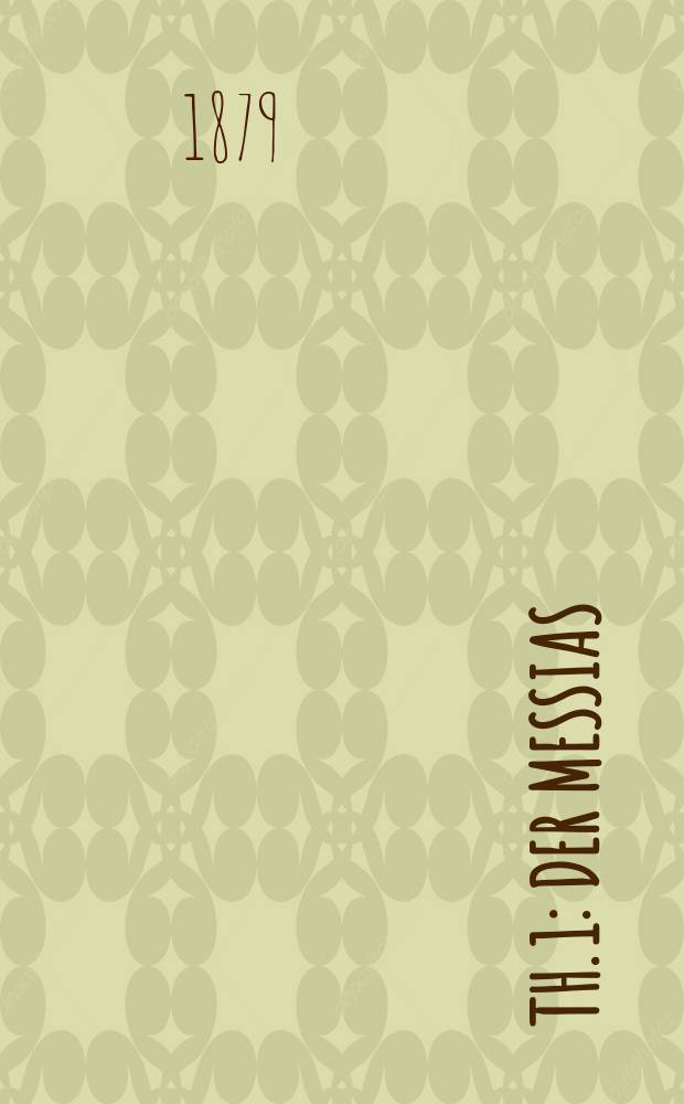 Th. 1 : Der Messias