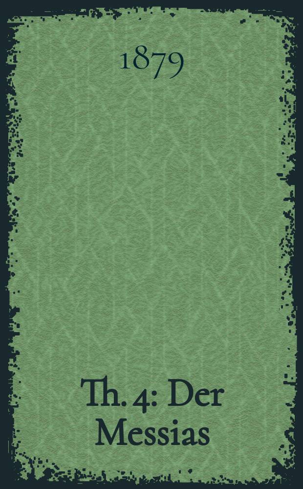 Th. 4 : Der Messias