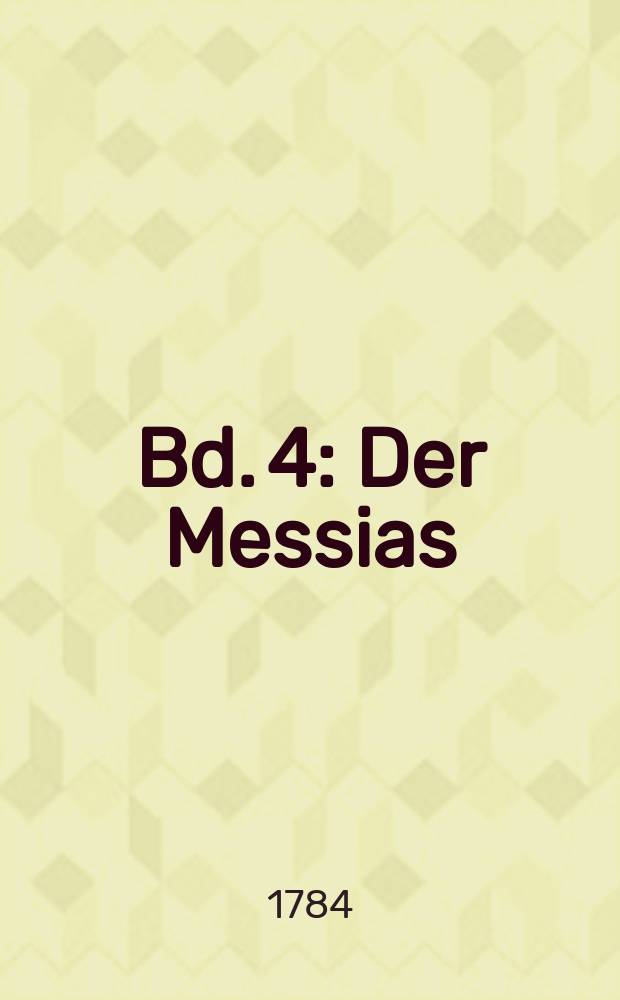 Bd. 4 : [Der Messias