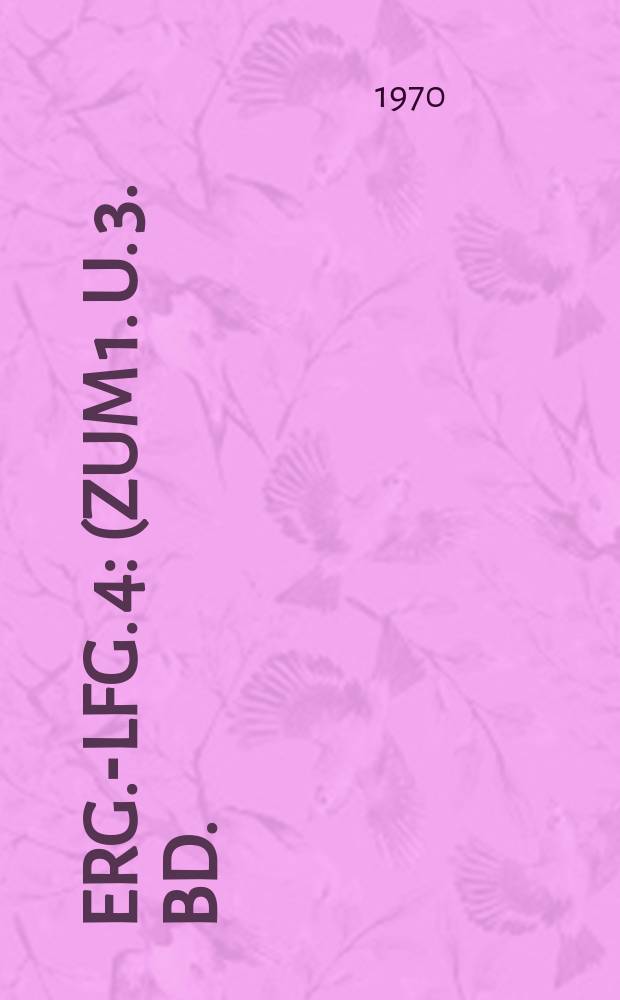 Erg.-Lfg. 4 : (Zum 1. u. 3. Bd.) Jan. 1970