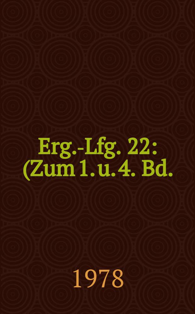 Erg.-Lfg. 22 : (Zum 1. u. 4. Bd.) Nov. 1978