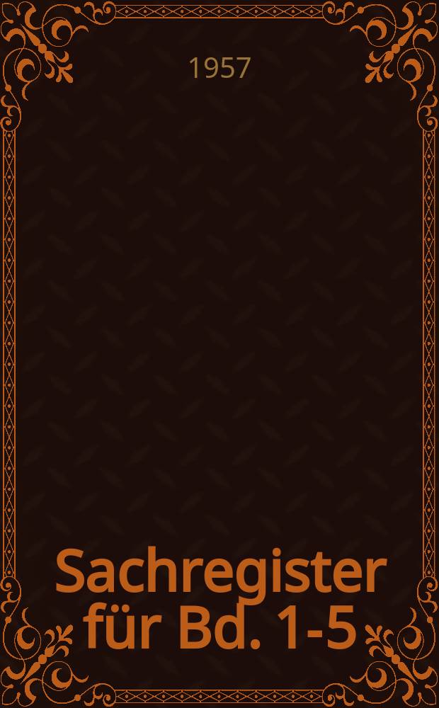 Sachregister für Bd. 1-5