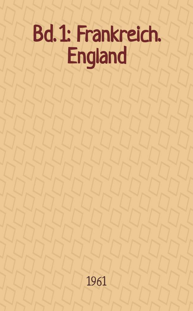Bd. 1 : Frankreich. England