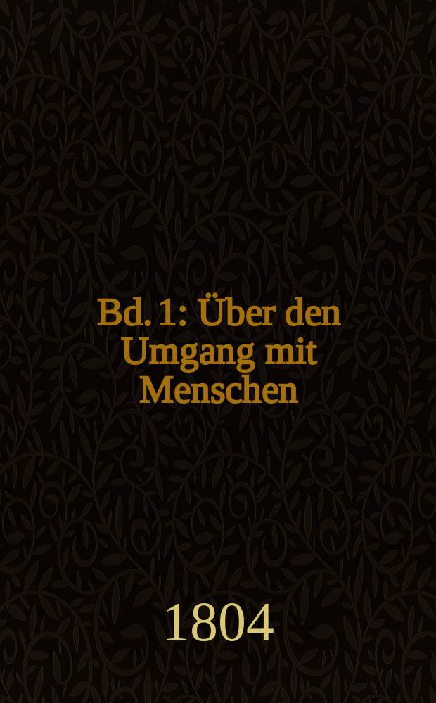 Bd. 1 : Über den Umgang mit Menschen