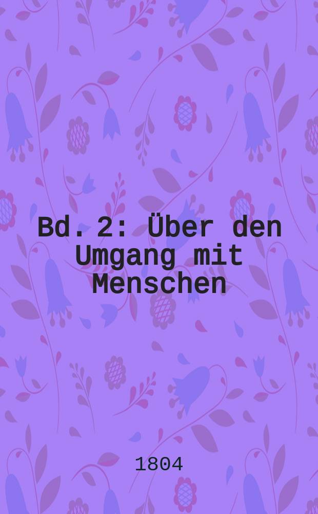 Bd. 2 : Über den Umgang mit Menschen
