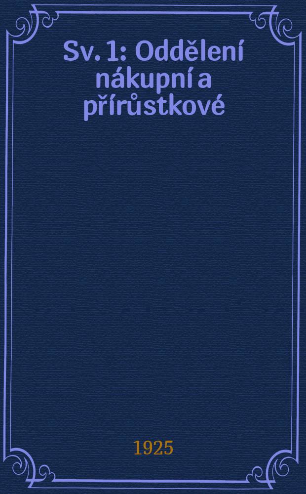 Sv. 1 : Oddělení nákupní a přírůstkové