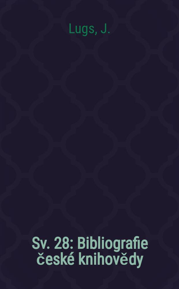 Sv. 28 : Bibliografie česk&eacute; knihovědy