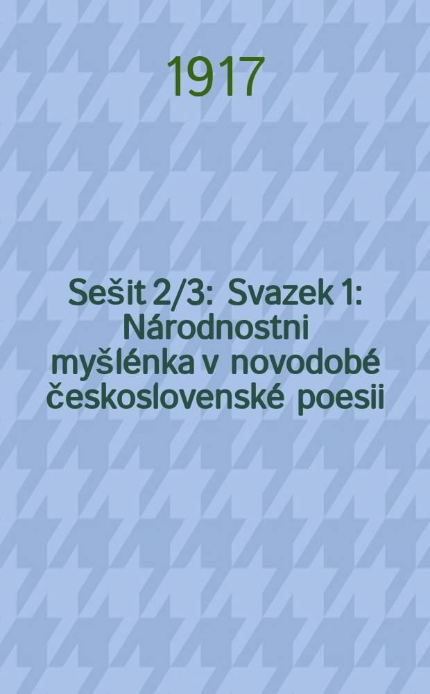 Sešit 2/3: Svazek 1 : Národnostni myšlénka v novodobé československé poesii