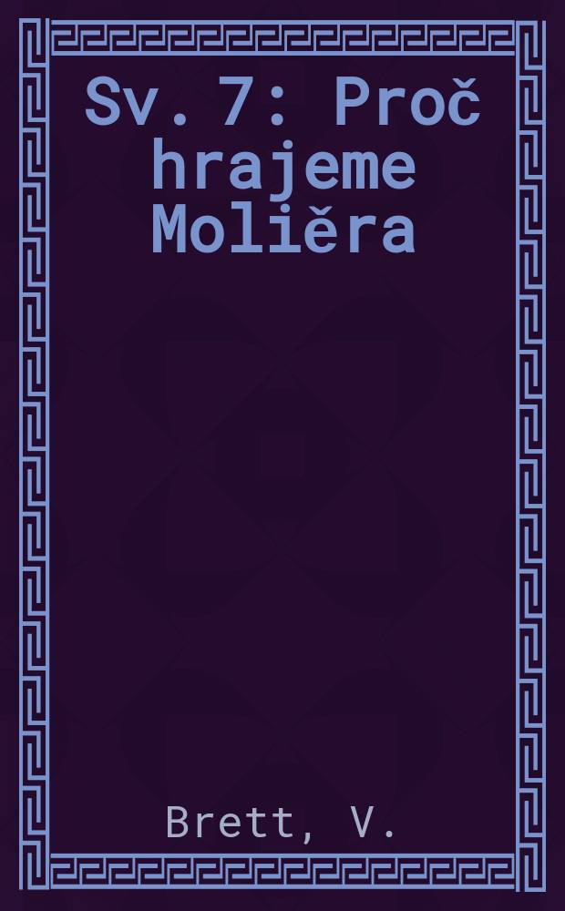 [Sv. 7] : Proč hrajeme Moliěra