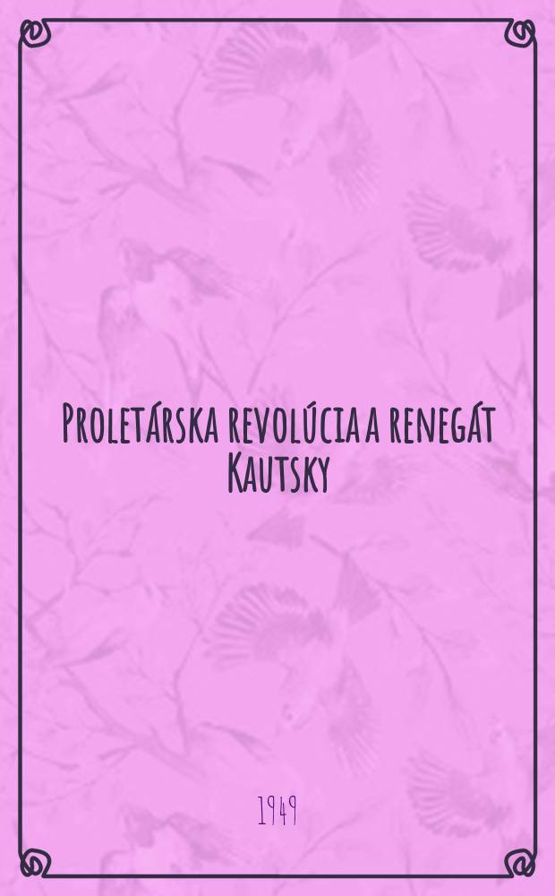 7 : Prolet&aacute;rska revol&uacute;cia a reneg&aacute;t Kautsky
