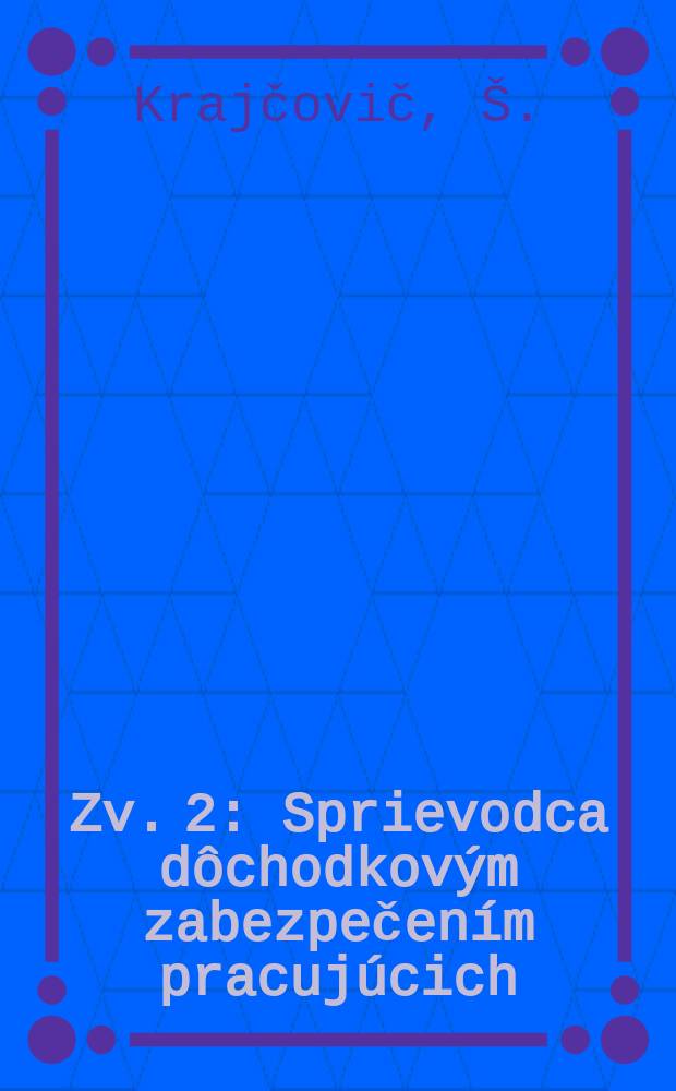 1980. Zv. 2 : Sprievodca dôchodkovým zabezpečením pracujúcich