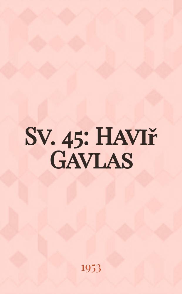 Sv. 45 : Haviř Gavlas