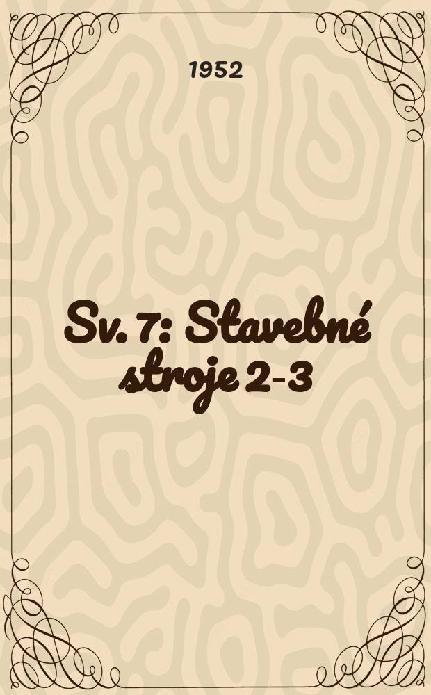 Sv. 7 : Stavebné stroje 2-3