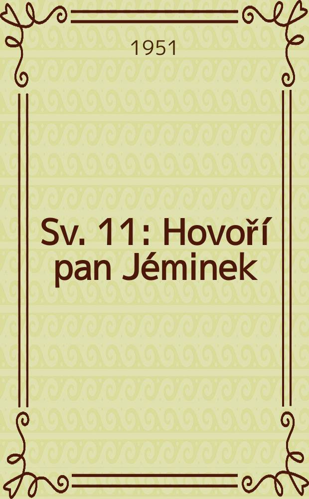 [Sv. 11] : Hovoří pan Jéminek