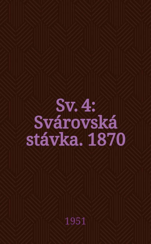Sv. 4 : Svárovská stávka. 1870