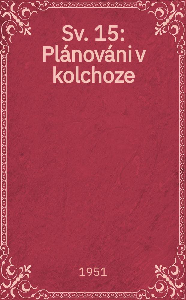 Sv. 15 : Plánováni v kolchoze
