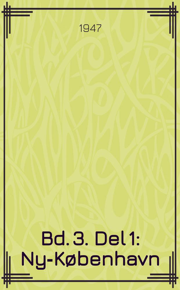 Bd. 3. [Del 1] : Ny-København