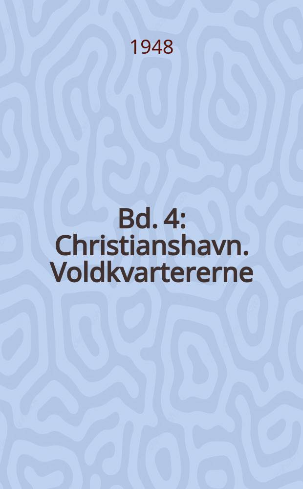 Bd. 4 : Christianshavn. Voldkvartererne