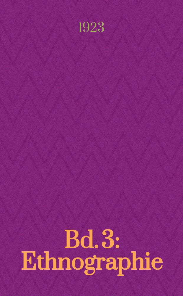 Bd. 3 : Ethnographie