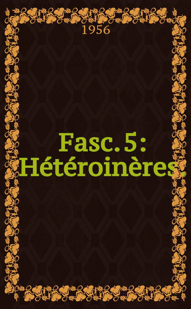 Fasc. 5 : H&eacute;t&eacute;roin&egrave;res. (T&eacute;n&eacute;brionides except&eacute;s)