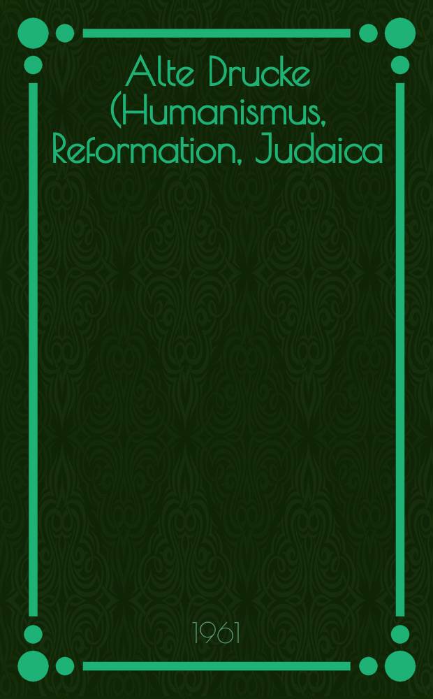 14 : Alte Drucke (Humanismus, Reformation, Judaica), Literatur 18. und 19. Jahrhundert, meist Erstausgaben, Kulturgeschichte und Kunst