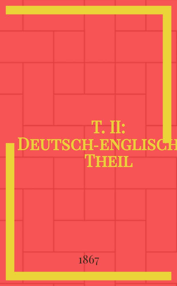 T. II : Deutsch-englischer Theil