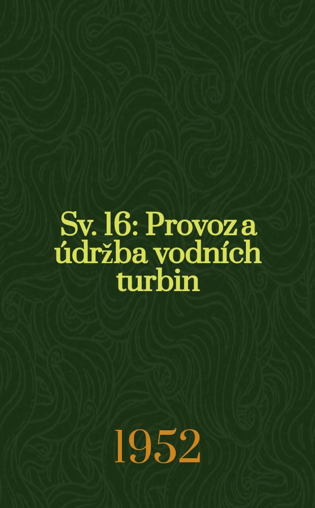 Sv. 16 : Provoz a údržba vodních turbin