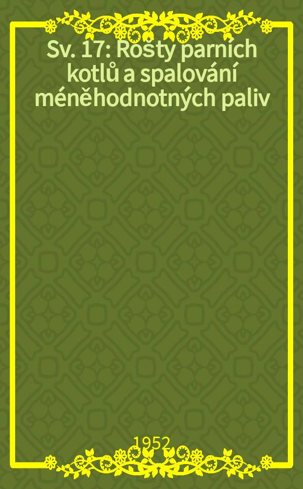 Sv. 17 : Rošty parních kotlů a spalování méněhodnotných paliv