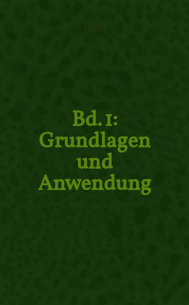 Bd. 1 : Grundlagen und Anwendung
