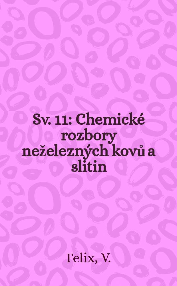Sv. 11 : Chemické rozbory neželezných kovů a slitin