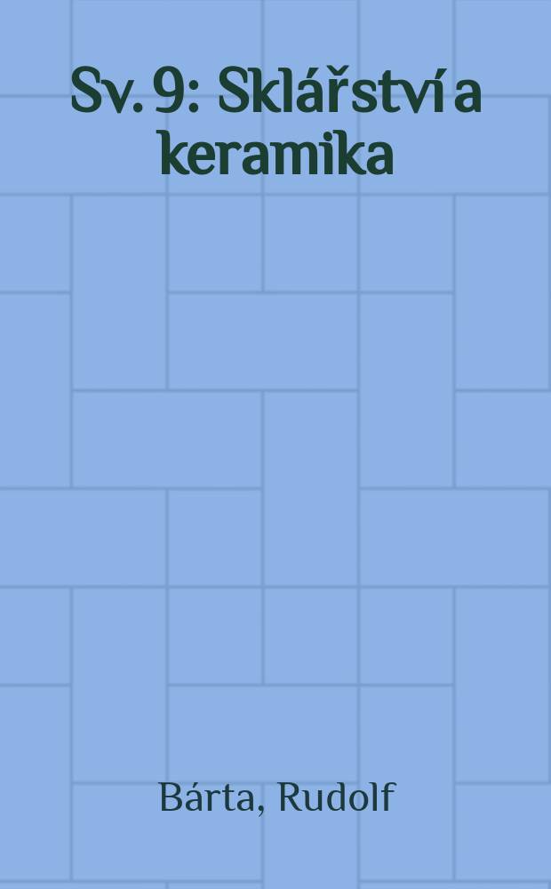 Sv. 9 : Sklářství a keramika