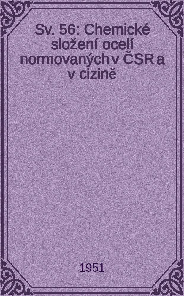 Sv. 56 : Chemické složení ocelí normovaných v ČSR a v cizině