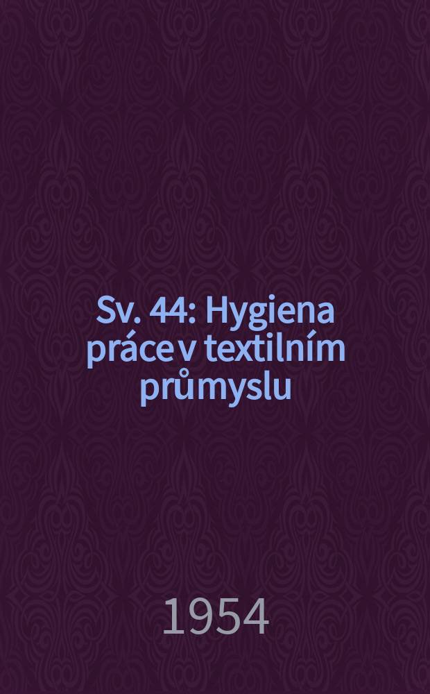 Sv. 44 : Hygiena práce v textilním průmyslu