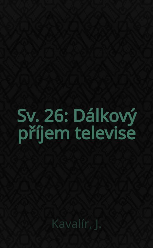 Sv. 26 : Dálkový příjem televise