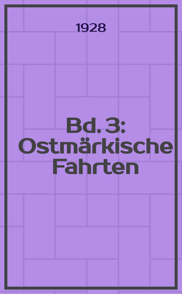 Bd. 3 : Ostmärkische Fahrten