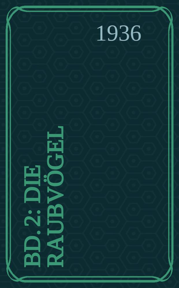 Bd. 2 : Die Raubvögel