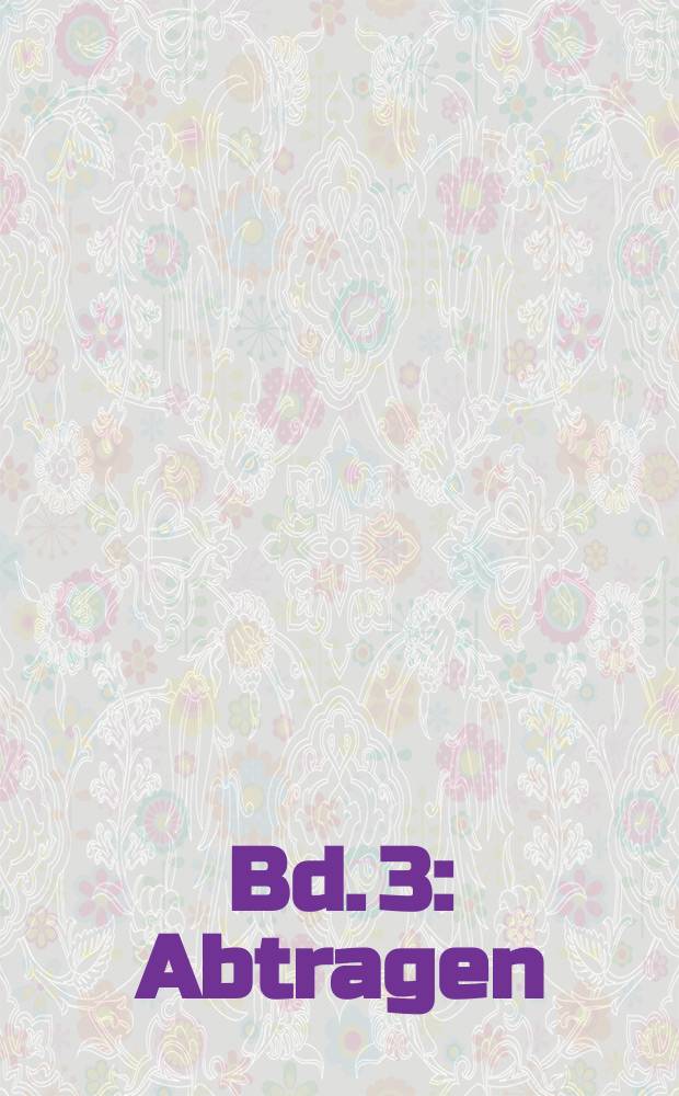 Bd. 3 : Abtragen