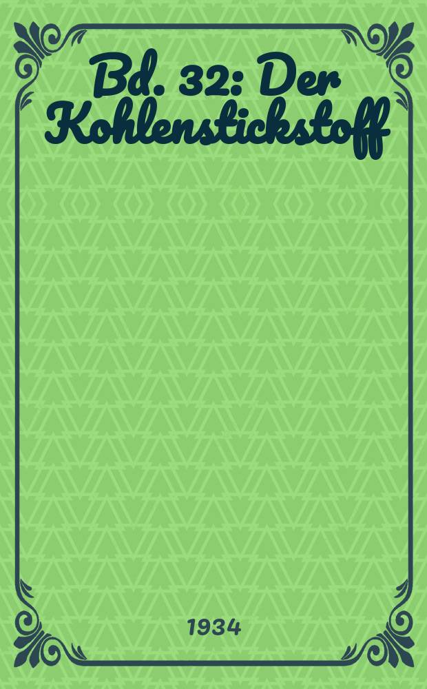 Bd. 32 : Der Kohlenstickstoff