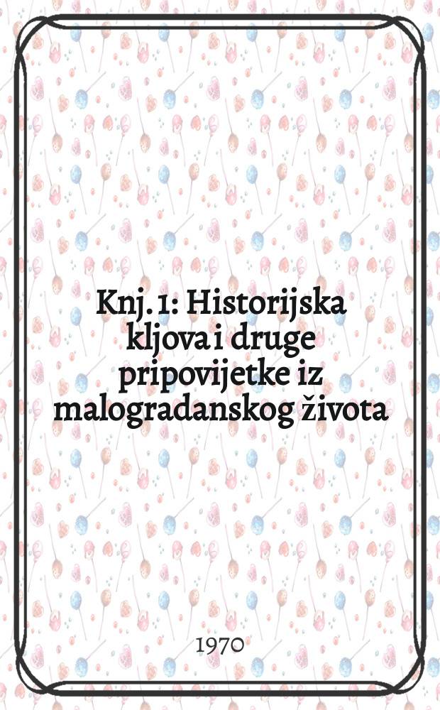 Knj. 1 : Historijska kljova i druge pripovijetke iz malogradanskog života