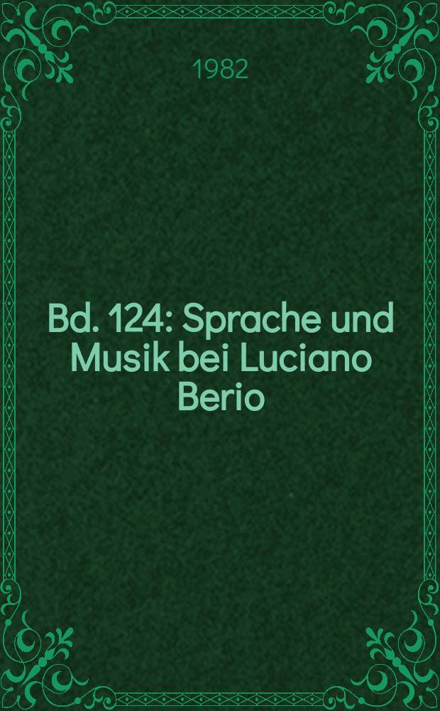 Bd. 124 : Sprache und Musik bei Luciano Berio