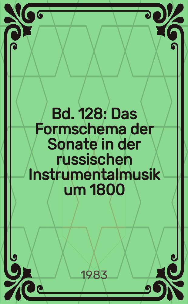 Bd. 128 : Das Formschema der Sonate in der russischen Instrumentalmusik um 1800