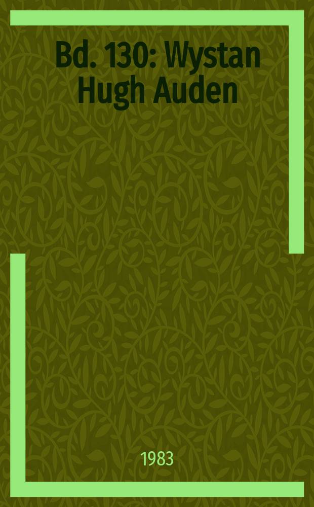 Bd. 130 : Wystan Hugh Auden (1907-1973)