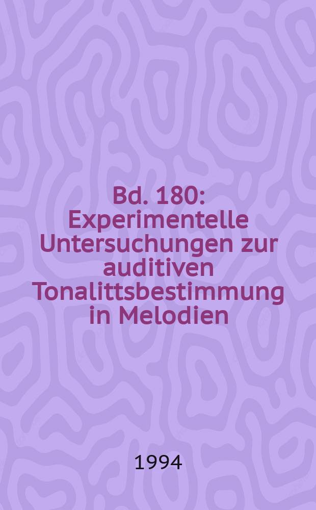 Bd. 180 : Experimentelle Untersuchungen zur auditiven Tonalittsbestimmung in Melodien